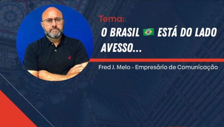 O BRASIL ESTÁ DO LADO AVESSO…