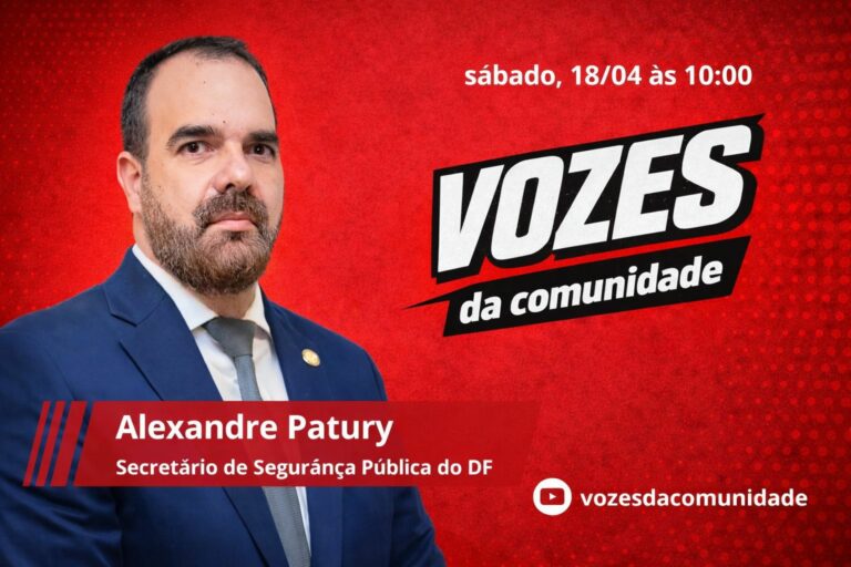 Alexandre Patury, secretário de Segurança do DF será o entrevistado do Vozes da Comunidade dia 18